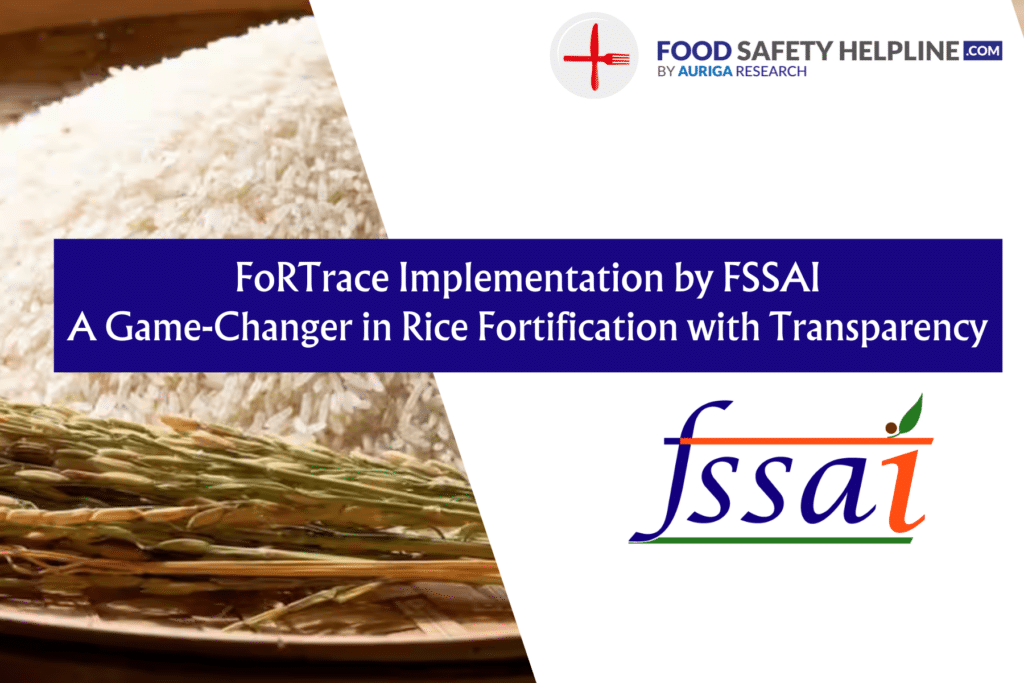 FoRTrace Implementation by FSSAI A Game-Changer in Rice Fortification with Transparency